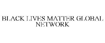 BLACK LIVES MATTER GLOBAL NETWORK