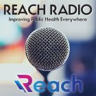 REACH RADIO IMPROVING PUBLIC HEALTH EVERYWHERE REACH