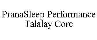 PRANASLEEP PERFORMANCE TALALAY CORE