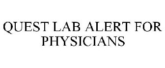 QUEST LAB ALERT FOR PHYSICIANS