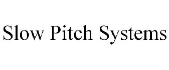 SLOW PITCH SYSTEMS