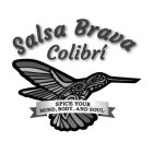 SALSA BRAVA COLIBRÍ SPICE YOUR MIND, BODY, AND SOUL