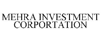 MEHRA INVESTMENT CORPORTATION