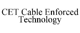 CET CABLE ENFORCED TECHNOLOGY