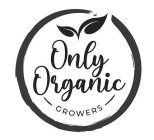 ONLY ORGANIC GROWERS