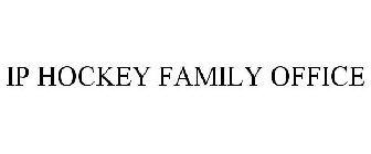 IP HOCKEY FAMILY OFFICE