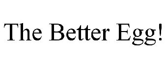 THE BETTER EGG!