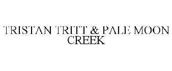 TRISTAN TRITT & PALE MOON CREEK