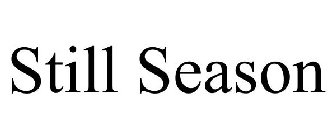 STILL SEASON
