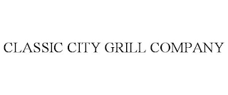 CLASSIC CITY GRILL COMPANY