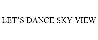 LET'S DANCE SKY VIEW
