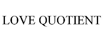 LOVE QUOTIENT