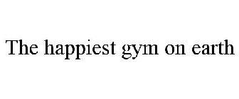 THE HAPPIEST GYM ON EARTH