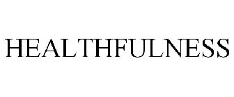 HEALTHFULLNESS