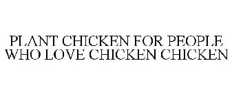 PLANT CHICKEN FOR PEOPLE WHO LOVE CHICKEN CHICKEN