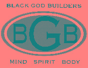 BLACK GOD BUILDERS BGB MIND SPIRIT BODY