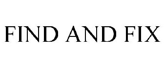 FIND AND FIX