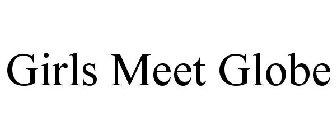 GIRLS MEET GLOBE