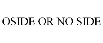 OSIDE OR NO SIDE