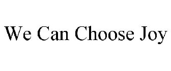 WE CAN CHOOSE JOY