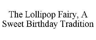 THE LOLLIPOP FAIRY, A SWEET BIRTHDAY TRADITION