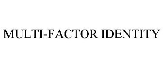 MULTI-FACTOR IDENTITY