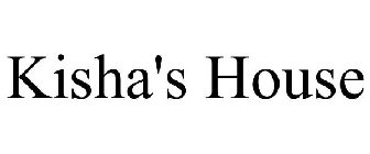 KISHA'S HOUSE