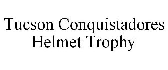 TUCSON CONQUISTADORES HELMET TROPHY