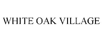 WHITE OAK VILLAGE