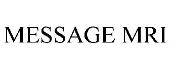MESSAGE MRI