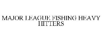 MAJOR LEAGUE FISHING HEAVY HITTERS