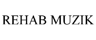 REHAB MUZIK