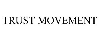 TRUST MOVEMENT