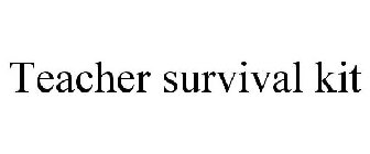 TEACHER SURVIVAL KIT