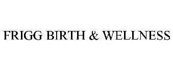 FRIGG BIRTH & WELLNESS