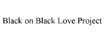 BLACK ON BLACK LOVE PROJECT
