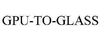GPU-TO-GLASS