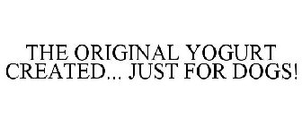 THE ORIGINAL YOGURT CREATED... JUST FOR DOGS!