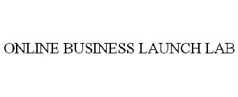 ONLINE BUSINESS LAUNCH LAB