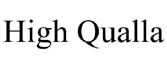 HIGH QUALLA