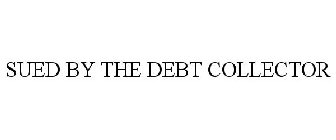 SUED BY THE DEBT COLLECTOR