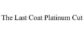 THE LAST COAT PLATINUM CUT