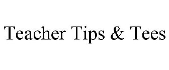 TEACHER TIPS & TEES