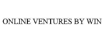 ONLINE VENTURES BY WIN