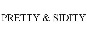 PRETTY & SIDITY