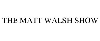 THE MATT WALSH SHOW