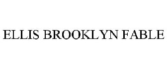 ELLIS BROOKLYN FABLE