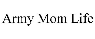 ARMY MOM LIFE