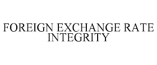 FOREIGN EXCHANGE RATE INTEGRITY