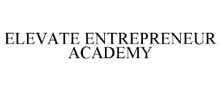 ELEVATE ENTREPRENEUR ACADEMY